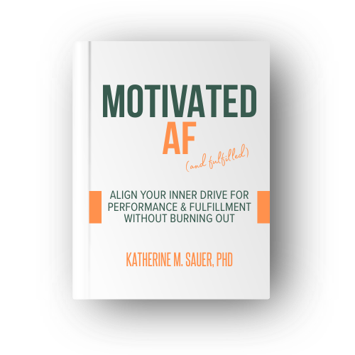 a book cover; Motivated AF (and fulfilled): Align your inner drive for performance and fulfillment without burning out; katherine m. sauer, phd